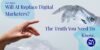 Will AI Replace Digital Marketers? The Truth You Need To Know.