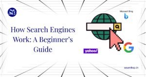 Read more about the article How Search Engines Work: A Beginner’s Guide